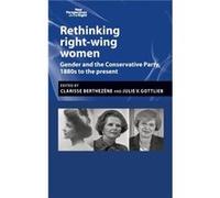 Rethinking RightWing Women Clarisse Berthezene, Julie Gottlieb (Auteur)