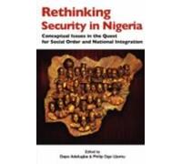 Rethinking Security In Nigeria. Conceptual Issues In The Quest For Social Order And National Integration