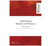 Rethinking Shame And Honour