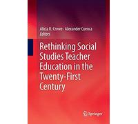 Rethinking Social Studies Teacher Education In The Twenty-First Century