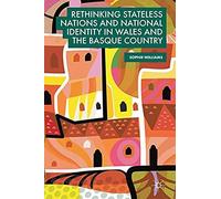 Rethinking Stateless Nations And National Identity In Wales And The Basque Country