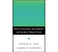 Rethinking Student Affairs Practice by Sandra M. Alvernia College Estanek Love, Patrick G., Estanek, Sandra (Auteur)