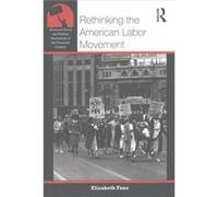 Rethinking The American Labor Movement Elizabeth Faue, (Auteur)