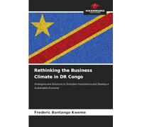 Rethinking the Business Climate in DR Congo: Strategies and Solutions to Stimulate Investments and Develop a Sustainable Economy