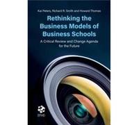 Rethinking the Business Models of Business Schools by Thomas & Howard Singapore Management University & Singapore Thomas Howard Singapore Management University Singapore (Auteur)