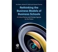 Rethinking the Business Models of Business Schools by Thomas & Howard Singapore Management University & Singapore Kai Peters, Richard R Smith, Howard Thomas (Auteur)