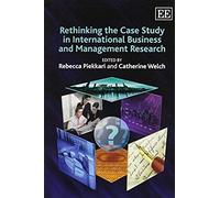 Rethinking The Case Study In International Business And Management Research