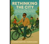 Rethinking The City: How Scooters, Bikes & E-Mobility Are Changing the Way We Move