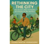 Rethinking The City: How Scooters, Bikes & E-Mobility Are Changing the Way We Move