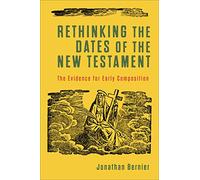 Rethinking the Dates of the New Testament