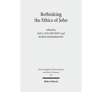Rethinking The Ethics Of John: Implicit Ethics In The Johannine Writings. Kontexte Und Normen Neutestamentlicher Ethik / Contexts And Norms Of New ... Untersuchungen Zum Neuen Testament)