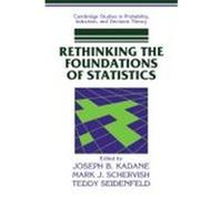 Rethinking the Foundations of Statistics, Cambridge Studies in Probability, Induction and Decision Theory Joseph B. Kadane, Mark J. Schervish, Teddy Seidenfeld (Auteur)
