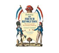 Rethinking the French Revolution: Marxism and the Revisionist Challenge