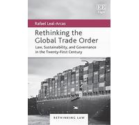 Rethinking the Global Trade Order: Law, Sustainability, and Governance in the Twenty-First Century