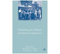 Rethinking the History of American Education William J. Reese (Auteur)