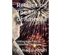 Rethinking The Idea of America: Uniting in the Face of Existential Challenges