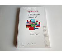 Rethinking the International Monetary System: Conference Proceddings, Federal Reserve Bank of boston, Conference Series No. 43, June 1999
