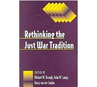 Rethinking the Just War Tradition, SUNY Series, Ethics and the Military Profession