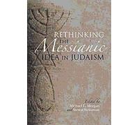 Rethinking The Messianic Idea In Judaism