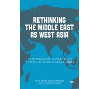 Rethinking the Middle East as West Asia Transregional Connections and the Future of Area Studies - Arab Council for the Social Sciences - The American University in Cairo Press - ebook (ePub) - Livre