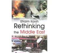 Rethinking the Middle East, Cass Series--Israeli History, Politics, and Society, 31 Efraim Karsh (Auteur)