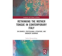 Rethinking the Mother Tongue in Contemporary Italy: On Gramsci, Postcolonial Literature, and Immanent Grammar