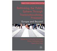 Rethinking The Public Sphere Through Transnationalizing Processes