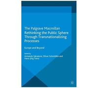 Rethinking The Public Sphere Through Transnationalizing Processes