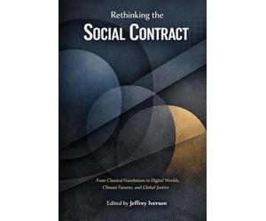 Rethinking the Social Contract: From Classical Foundations to Digital Worlds, Climate Futures, and Global Justice