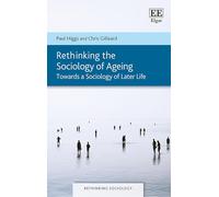 Rethinking the Sociology of Ageing: Towards a Sociology of Later Life