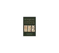 Rethinking The Synoptic Problem