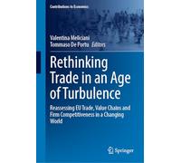 Rethinking Trade in an Age of Turbulence: Reassessing EU Trade, Value Chains and Firm Competitiveness in a Changing World
