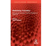 Rethinking Transition: Educational Innovation and the Transition to Adult Life