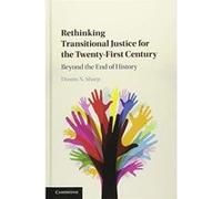 Rethinking Transitional Justice for the Twenty-First Century: Beyond the End of History - [Version Originale] Inconnu (Auteur)