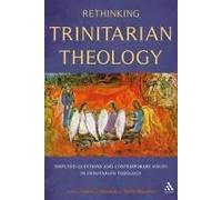 Rethinking Trinitarian Theology: Disputed Questions And Contemporary Issues In Trinitarian Theology