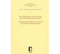 Reti marittime come fattori dell'integrazione europea-Maritime networks as a factor in European integration. Ediz. multilingue