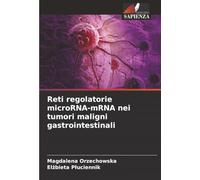 Reti regolatorie microRNA-mRNA nei tumori maligni gastrointestinali