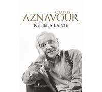 Retiens la vie - Charles Aznavour - Don quichotte - broché - Biographie