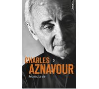 Retiens la vie - Charles Aznavour - Points - Poche - Monographie