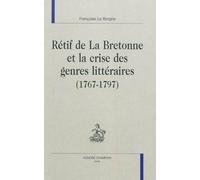 Rétif de La Bretonne et la crise des genres littéraires - 1767-1797 - Françoise Le Borgne - Honore Champion - relié - Essai