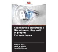 Rétinopathie diabétique: Mécanismes, diagnostic et progrès thérapeutiques