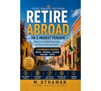 Retire Abroad on a Modest Pension: How to Live Well Overseas on Social Security Alone