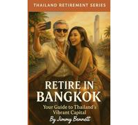 Retire in Bangkok: Your Guide to Thailand's Vibrant Capital