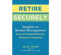 Retire Secure: Insights on Money Management from an Award-Winning Financial Columnist - [Livre en VO] Author Of The Retirement Survival Guide Julie Jason (Auteur)