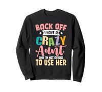 Retire-toi, J'Ai Une Tante Folle et Je n'ai Pas Peur de l'utiliser Sweatshirt