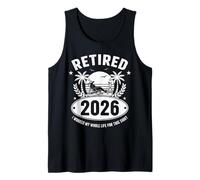 Retired 2026 I Worked My Whole Life for This Shirt Débardeur
