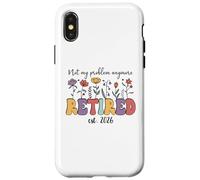 Retired 2026 Im Retired Not My Problem Anymore Retirement 26 Coque pour iPhone X/XS