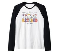 Retired 2026 Im Retired Not My Problem Anymore Retirement 26 Manche Raglan
