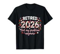Retired 2026 Not My Problem Anymore Floral Funny Retirement T-Shirt