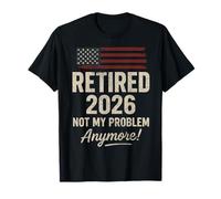 Retired 2026 Not My Problem Anymore US Flag for Retirement T-Shirt